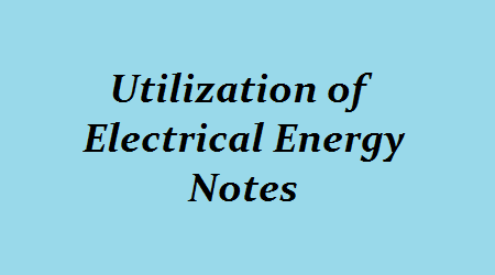 Utilization Of Electrical Energy Pdf Notes, UEE pdf Notes, Utilization Of Electrical Energy Notes Pdf, UEE Notes Pdf, utilization of electrical energy pdf free download, utilization of electrical energy notes, uee pdf,