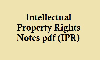 Intellectual Property Rights Pdf Notes, IPR Pdf Notes, Intellectual Property Rights Pdf Notes, IPR Pdf Notes, intellectual property rights pdf free download, intellectual property exam notes