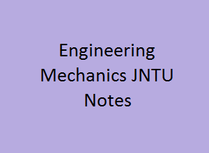 Engineering Mechanics Pdf Notes, EM Pdf Notes, Engineering Mechanics Notes Pdf, EM Notes Pdf, em pdf, engineering mechanics lecture notes, em notes