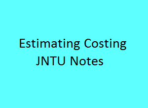 Estimating Costing Pdf Notes, EC Pdf Notes, Estimating Costing Notes Pdf, EC Notes Pdf, estimation and costing pdf free download.