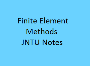 Finite Element Methods Pdf Notes, FEM Pdf Notes, Finite Element Methods Notes Pdf, FEM Pdf Notes, finite element method lecture notes, finite element method lecture notes for mechanical, finite element method lecture notes for civil,