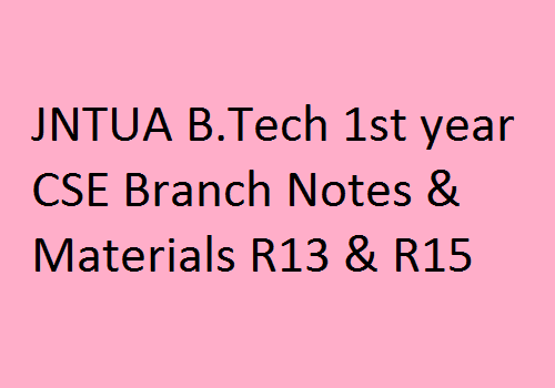JNTUA B.Tech 1st year CSE Branch Notes & Materials R13 & R15