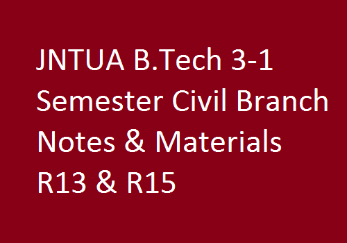 JNTUA B.Tech 3-1 Semester Civil Branch Notes & Materials R13 & R15