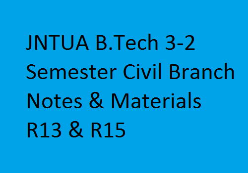 JNTUA B.Tech 3-2 Semester Civil Branch Notes & Materials R13 & R15