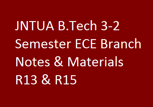 JNTUA B.Tech 3-2 Semester ECE Branch Notes & Materials R13 & R15