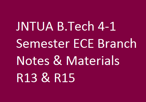 JNTUA B.Tech 4-1 Semester ECE Branch Notes & Materials R13 & R15