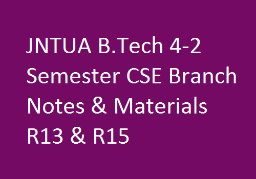 JNTUA B.Tech 4-2 Semester CSE Branch Notes & Materials R13 & R15