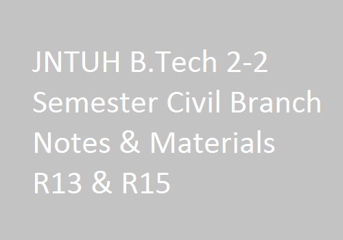 JNTUH B.Tech 2-2 Sem Civil Branch Study Materials | JNTUH B.Tech 2-2 Sem Civil Branch Notes | B.Tech 2-2 Sem Civil Branch Notes | 2-2 Sem Civil branch study materials | JNTUH B.Tech 2-2 Sem Civil Branch