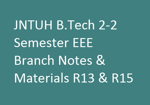 JNTUH B.Tech 2-2 Semester EEE Branch Study Materials | JNTUH B.Tech 2-2 Sem EEE Branch Notes | B.Tech 2-2 Sem EEE Branch Notes | 2-2 Sem EEE branch study materials | JNTUH B.Tech 2-2 Sem EEE Branch