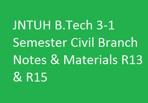 JNTUH B.Tech 3-1 Semester Civil Branch Study Materials | JNTUH B.Tech 3-1 Sem Civil Branch Notes | B.Tech 3-1 Sem Civil Branch Notes | 3-1 Sem Civil branch study materials | JNTUH B.Tech 3-1 Sem Civil Branch