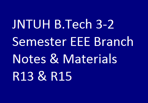 JNTUH B.Tech 3-2 Sem EEE Branch Study Materials | JNTUH B.Tech 3-2 Sem EEE Branch Notes | B.Tech 3-2 Sem EEE Branch Notes | 3-2 Sem EEE branch study materials | JNTUH B.Tech 3-2 Sem EEE Branch