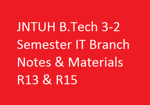 JNTUH B.Tech 3-2 Sem IT Branch Study Materials | JNTUH B.Tech 3-2 Sem IT Branch Notes | B.Tech 3-2 Sem IT Branch Notes | 3-2 Sem IT branch study materials | JNTUH B.Tech 3-2 Sem IT Branch