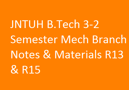 JNTUH B.Tech 3-2 Sem Mech Branch Study Materials | JNTUH B.Tech 3-2 Sem Mech Branch Notes | B.Tech 3-2 Sem Mech Branch Notes | 3-2 Sem Mech branch study materials | JNTUH B.Tech 3-2 Sem Mech Branch