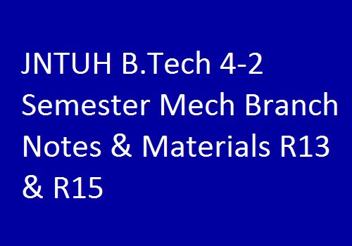 JNTUH B.Tech 4-2 Sem Mech Branch Study Materials | JNTUH B.Tech 4-2 Sem Mech Branch Notes | B.Tech 4-2 Sem Mech Branch Notes | 4-2 Sem Mech branch study materials | JNTUH B.Tech 4-2 Sem Mech Branch