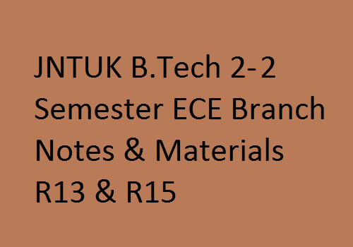 JNTUK B.Tech 2-2 Semester ECE Branch Notes & Materials R13 & R15