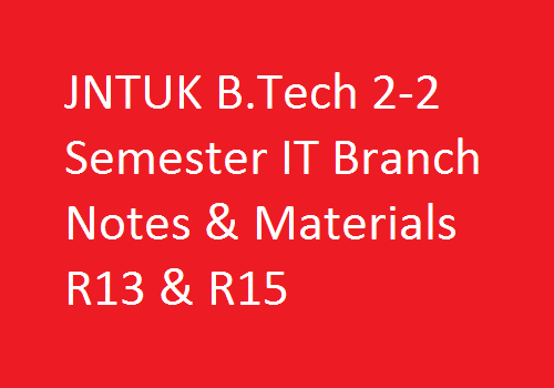 JNTUK B.Tech 2-2 Semester IT Branch Notes & Materials R13 & R15