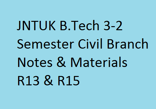 JNTUK B.Tech 3-2 Semester Civil Branch Notes & Materials R13 & R15