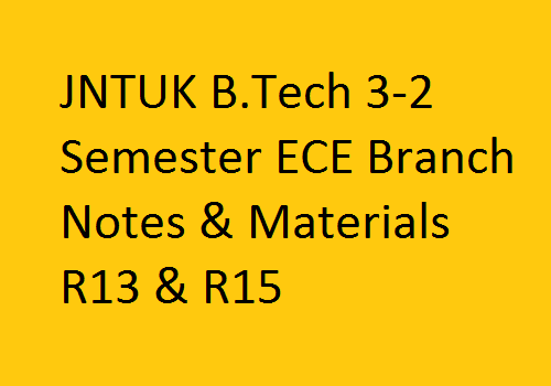 JNTUK B.Tech 3-2 Semester ECE Branch Notes & Materials R13 & R15