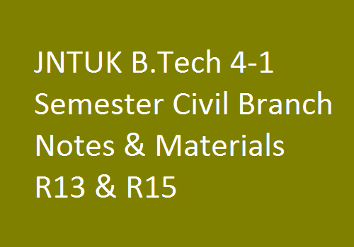 JNTUK B.Tech 4-1 Semester Civil Branch Notes & Materials R13 & R15