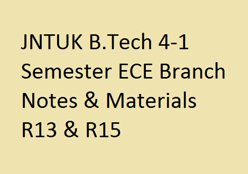 JNTUK B.Tech 4-1 Semester ECE Branch Notes & Materials R13 & R15