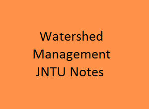 Watershed Management Pdf Notes, WM Pdf Notes, Watershed Management Notes PDF, WM Notes PDF, Watershed management pdf download, Watershed management lecture notes, WM download