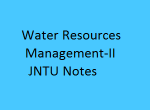 Water Resources Engineering II Pdf Notes- WRE II Pdf Notes, Water Resources Engineering II Notes Pdf - WRE II Notes Pdf, Water Resources Engineering II Notes, WRE II Pdf download, Water Resources Engineering II lecture Notes