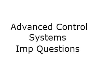 ACS Important Questions,Advanced Control Systems Important Questions,acs 01 important questions,advanced control systems,advanced control systems pdf