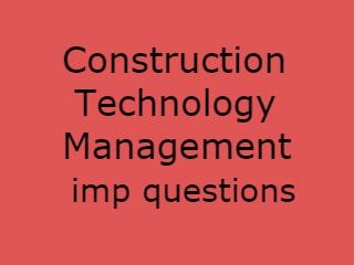 Construction Technology Management Important Questions - CTM Imp Qusts