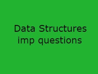 DS Important Questions,Data Structures Important Questions