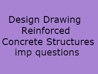 DDRCS Important Questions,Design Drawing Reinforced Concrete Structures Important Questions