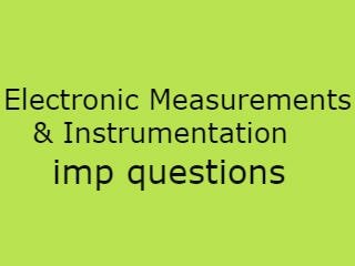 Electronic Measurements & Instrumentation Imp Que,EMI Imp QustsElectronic Measurements & Instrumentation Pdf file,EMI questions,B.Tech EMI questions