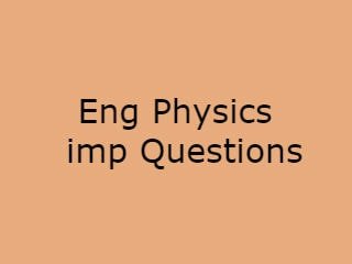 Eng Physics Important Questions,EP Imp Qusts,Eng Physics Imp pdf questions,Eng Physics pdf questions