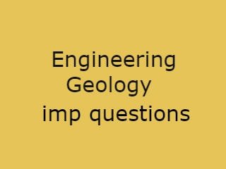 Engineering Geology Imp Questions,EG Imp Qusts,Engineering Geology imp pdf questions,Engineering Geology Pdf questions,Engineering Geology questions download