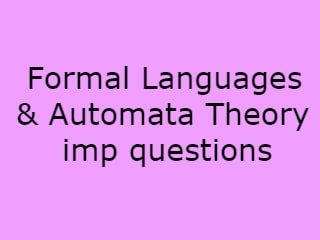 Formal Languages & Automata Theory Imp Questions,FLAT Imp Qusts,Formal Languages & Automata Theory pdf questions,Formal Languages & Automata Theory que 2020,FLAT Important Questions pdf