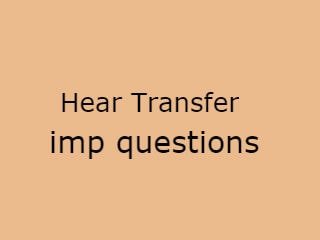 Hear Transfer Important Questions,HT Imp Qusts,Hear Transfer imp questions pdf,Hear Transfer imp questions 2020,B.Tech Hear Transfer questions