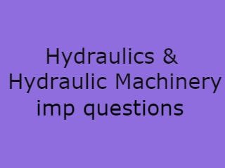 Hydraulics & Hydraulic Machinery Imp Questions,Hydraulics & Hydraulic Machinery questions pdf,HHM Imp Qusts,HHM important que 2020,HHM pdf questions