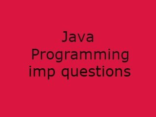 Java Programming Important Questions,JP Imp Qusts,Java Programming questions pdf,JP Important Questions pdf,Java Programming imp questions B.tech 2020