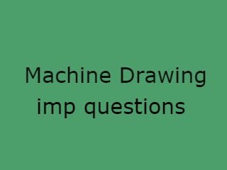 Machine Drawing Important Questions,MD Imp Qusts,Machine Drawing imp questions pdf,MD important questions pdf 2020,MD btech 2020 questions