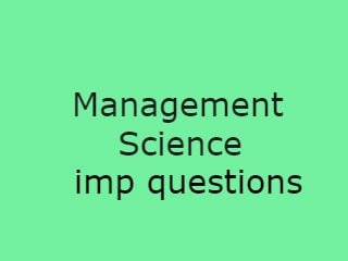 Management Science Important Questions,MS Imp Qusts,Management Science Imp questions 2020,Management Science questions pdf,B.Tech Management Science questions