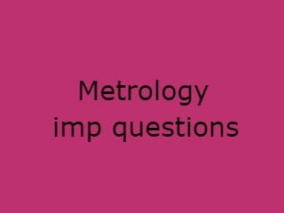 Eng Metrology Important Questions,EM Imp Qusts,Eng Metrology imp que pdf,Eng Metrology questions pdf 2020,B.Tech Eng Metrology questions pdf