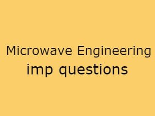 Microwave Engineering Imp Questions,MW Important Questions,Microwave Engineering imp que pdf,ME imp que pdf 2020,B.Tech ME que 2020