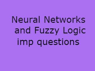 Neural Networks and Fuzzy Logic Imp Que,NNFL Important Questions,Neural Networks and Fuzzy Logic imp que pdf,Neural Networks and Fuzzy Logic que pdf,Neural Networks and Fuzzy Logic que 2020