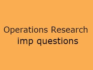 Operations Research Imp Questions,OR Important Questions,Operations Research important questions pdf,Operations Research questions 2020,OR Imp que 2020 pdf