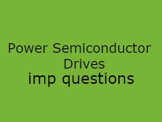 Power Semiconductor Drives Imp Questions,PSD Important Questions,Power Semiconductor Drives imp que pdf,PSD Imp Que 2020 pdf,PSD questions pdf