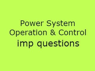 Power System Operation & Control Imp Que,PSOC Important Questions,Power System Operation & Control imp que pdf,PSOC imp questions 2020,PSOC questions pdf 2020