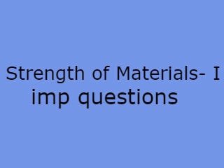 Strength of Materials- I Imp Qusts - SM-I Important Questions