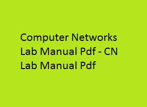 Computer Network Lab Manual | Computer Network Lab Manual Pdf | CN Lab manual | CN Lab manual pdf | Computer Network