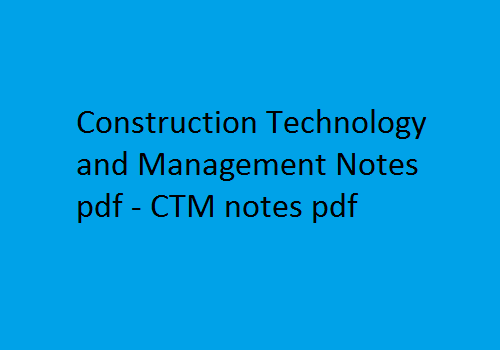 construction technology and management pdf | construction technology and management notes pdf | CTM Notes Pdf