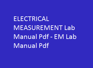 ELECTRICAL MEASUREMENTS Lab Manual | ELECTRICAL MEASUREMENTS Lab Manual Pdf | EM Lab manual | EM Lab manual pdf | ELECTRICAL MEASUREMENTS