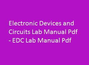 Electronic Devices & Circuits Lab Manual | Electronic Devices & Circuits Lab Manual Pdf | EDC Lab manual | EDC Lab manual pdf | Electronic Devices & Circuits